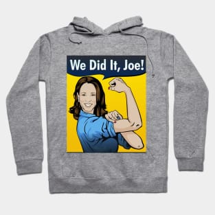 Kamala Harris We Did It, Joe! Hoodie